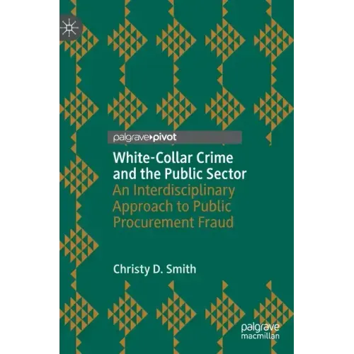 White-Collar Crime and the Public Sector: An Interdisciplinary Approach to Public Procurement Fraud