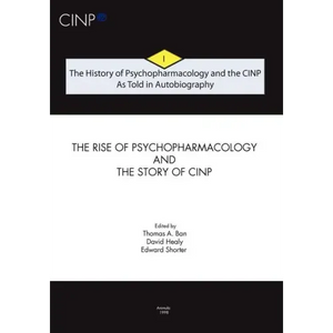 The History of Psychopharmacology and the CINP, As Told in Autobiography: The rise of Psychopharmacology and the story of CINP - Paperback