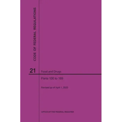 Code of Federal Regulations Title 21, Food and Drugs, Parts 100-169, 2020