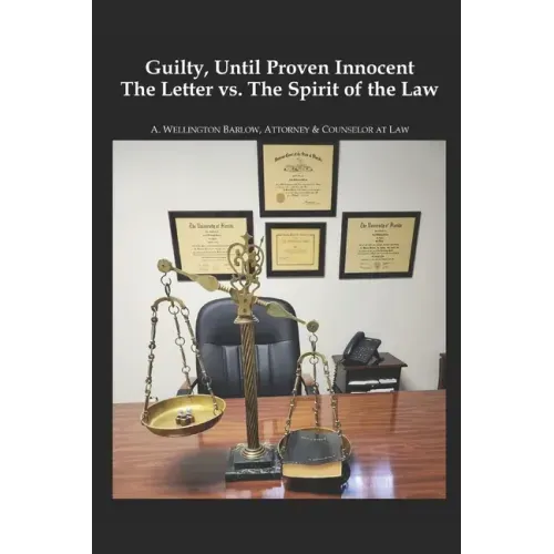 Guilty, Until Proven Innocent: The Letter vs.The Spirit of The Law