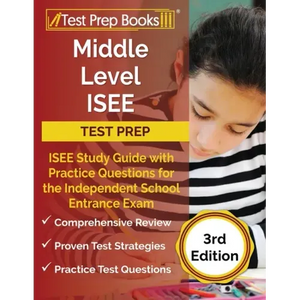 Middle Level ISEE Test Prep: ISEE Study Guide with Practice Questions for the Independent School Entrance Exam [3rd Edition] - Paperback