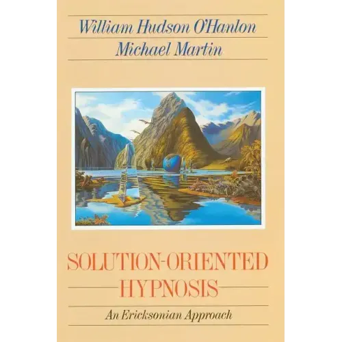 Solution-Oriented Hypnosis: An Ericksonian Approach
