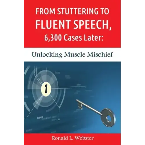 From Stuttering to Fluent Speech, 6,300 Cases Later: Unlocking Muscle Mischief