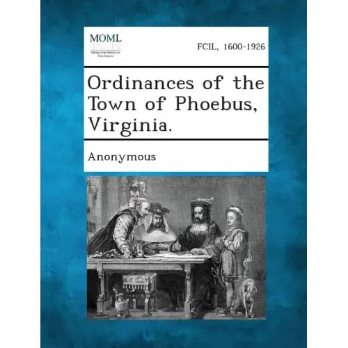 Ordinances of the Town of Phoebus, Virginia.
