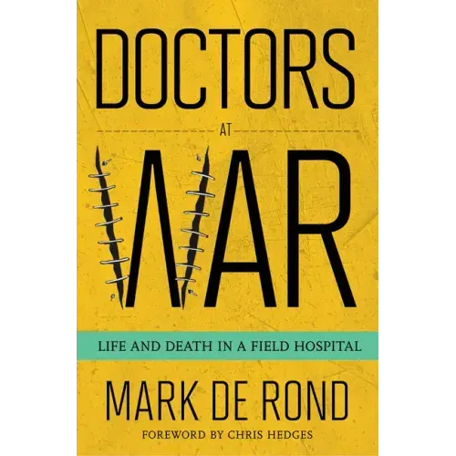 Doctors at War: Life and Death in a Field Hospital