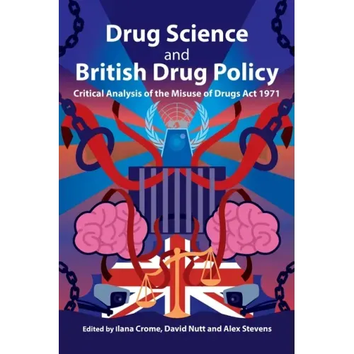 Drug Science and British Drug Policy: Critical Analysis of the Misuse of Drugs Act 1971