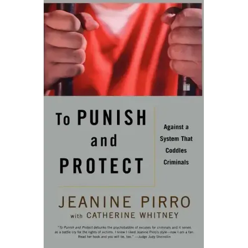 To Punish and Protect: Against a System That Coddles Criminals