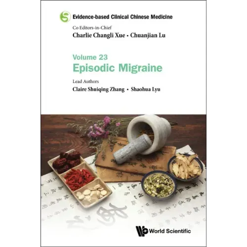 Evidence-Based Clinical Chinese Medicine - Volume 23: Episodic Migraine