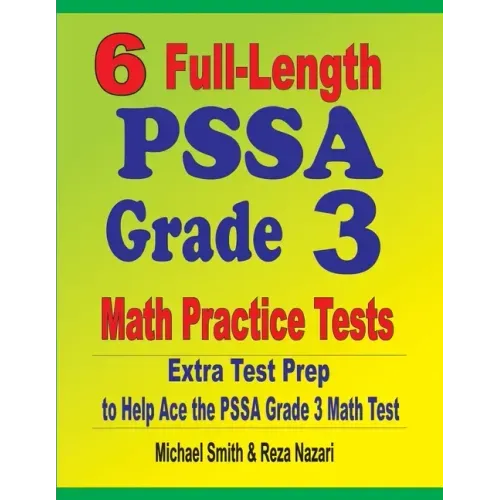 6 Full-Length PSSA Grade 3 Math Practice Tests: Extra Test Prep to Help Ace the PSSA Grade 3 Math Test