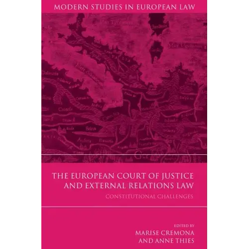 The European Court of Justice and External Relations Law: Constitutional Challenges