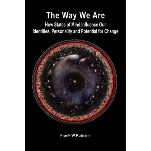 The Way We Are: How States of Mind Influence Our Identities, Personality and Potential for Change