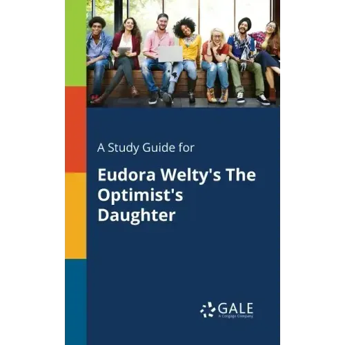 A Study Guide for Eudora Welty's The Optimist's Daughter