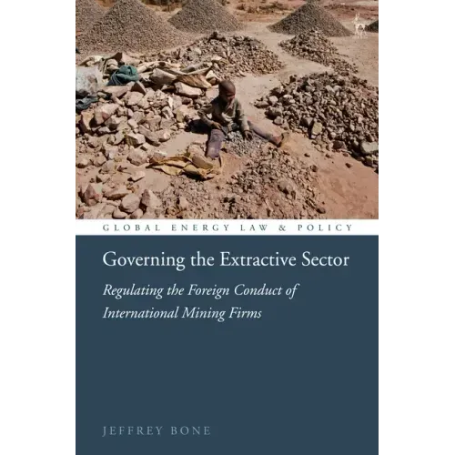 Governing the Extractive Sector: Regulating the Foreign Conduct of International Mining Firms