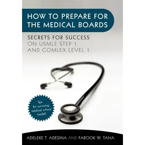 How to Prepare for the Medical Boards: Secrets for Success on USMLE Step 1 and COMLEX Level 1 - Hardcover