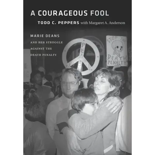 A Courageous Fool: Marie Deans and Her Struggle Against the Death Penalty