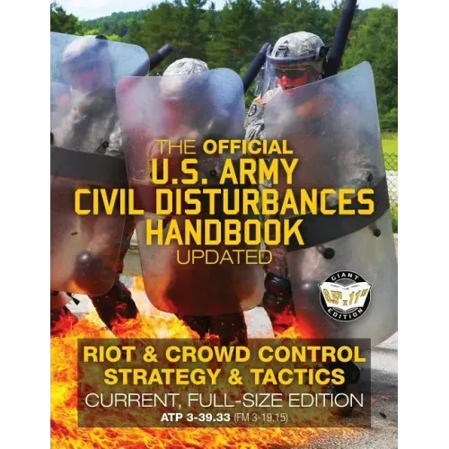The Official US Army Civil Disturbances Handbook - Updated: Riot & Crowd Control Strategy & Tactics - Current, Full-Size Edition - Giant 8.5" x 11" Fo