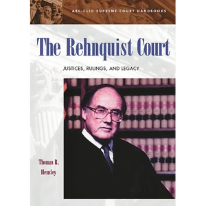 The Rehnquist Court: Justices, Rulings, and Legacy - Hardcover