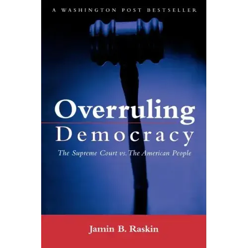 Overruling Democracy: The Supreme Court Versus the American People
