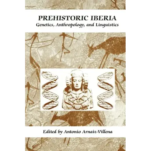 Prehistoric Iberia: Genetics, Anthropology, and Linguistics