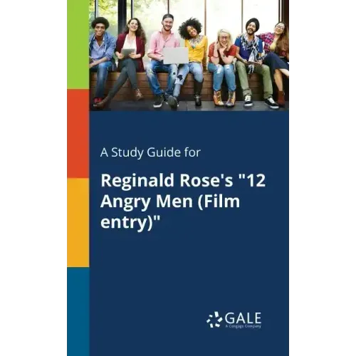 A Study Guide for Reginald Rose's "12 Angry Men (Film Entry)"