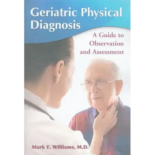 Geriatric Physical Diagnosis: A Guide to Observation and Assessment