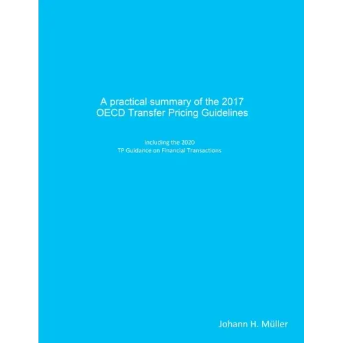 A practical summary of the 2017 OECD Transfer Pricing Guidelines: including the 2020 TP Guidance on Financial Transactions