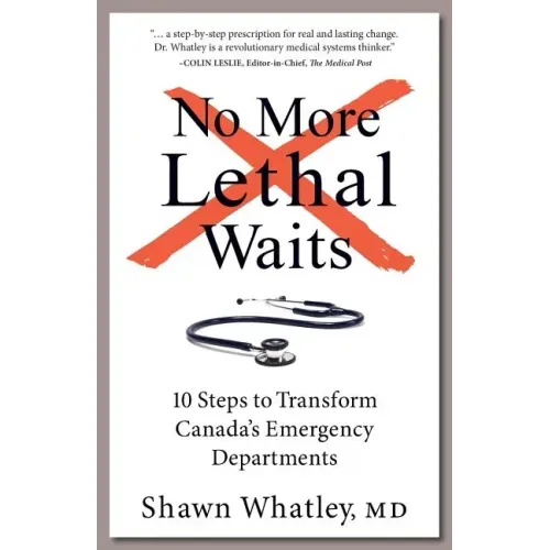 No More Lethal Waits: 10 Steps to Transform Canada's Emergency Departments