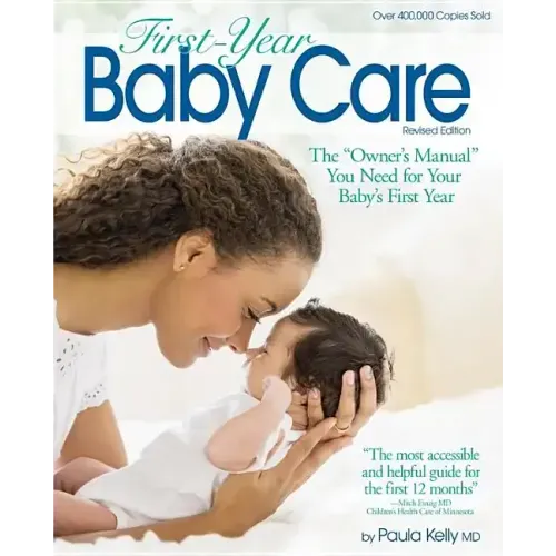 First Year Baby Care (2016): The Owner's Manual You Need for Your Baby's First Year