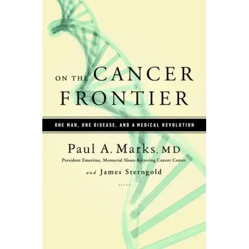 On the Cancer Frontier: One Man, One Disease, and a Medical Revolution