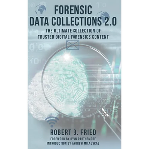 Forensic Data Collections 2.0: The Ultimate Collection of Trusted Digital Forensics Content - Hardcover