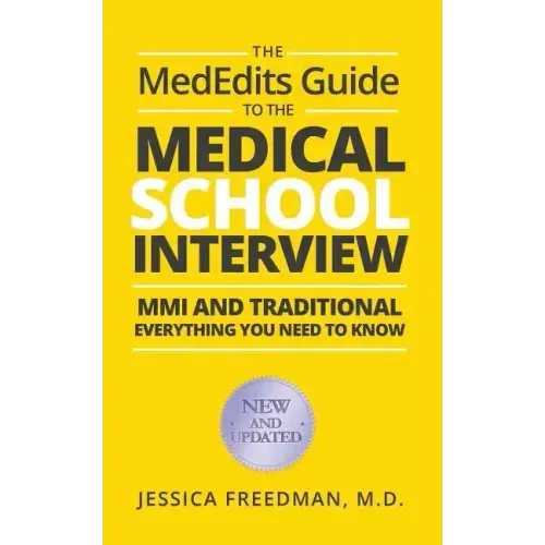 The MedEdits Guide to the Medical School Interview: MMI and Traditional: Everything you need to know