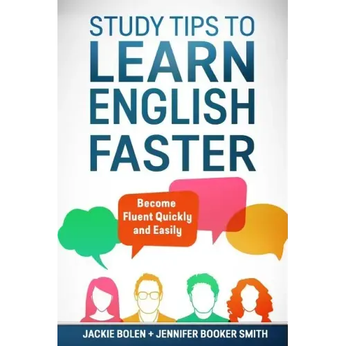 Study Tips to Learn English Faster: Become Fluent Quickly and Easily