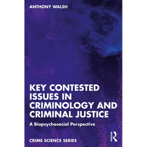 Key Contested Issues in Criminology and Criminal Justice: A Biopsychosocial Perspective - Paperback