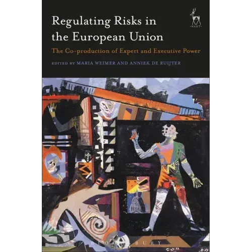 Regulating Risks in the European Union: The Co-production of Expert and Executive Power