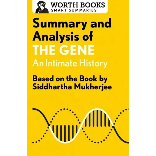 Summary and Analysis of the Gene: An Intimate History: Based on the Book by Siddhartha Mukherjee