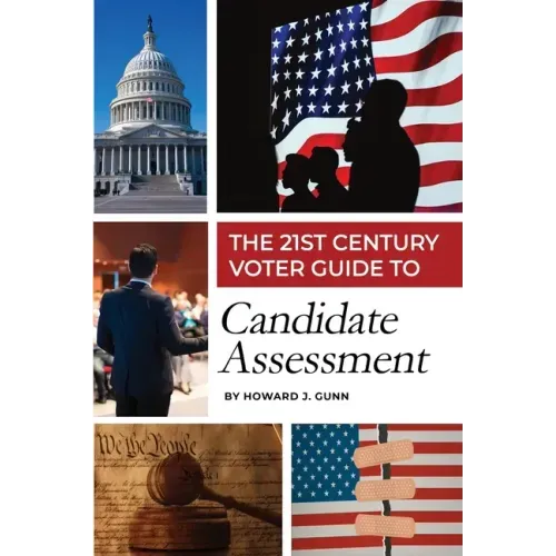 The 21st Century Voter Guide to Candidate Assessment