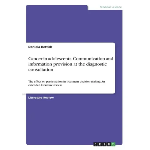 Cancer in adolescents. Communication and information provision at the diagnostic consultation: The effect on participation in treatment decision-makin
