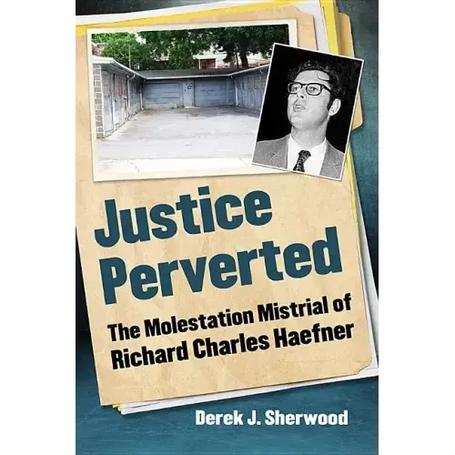 Justice Perverted: The Molestation Mistrial of Richard Charles Haefner