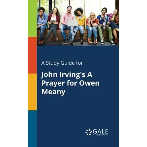 A Study Guide for John Irving's A Prayer for Owen Meany