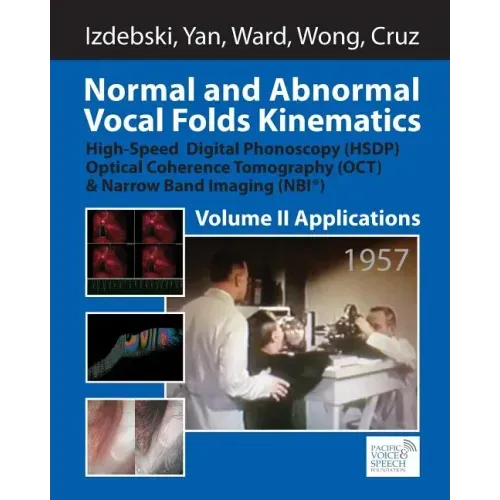 Normal and Abnormal Vocal Folds Kinematics: High Speed Digital Phonoscopy (HSDP), Optical Coherence Tomography (OCT) & Narrow Band Imaging (NBI(R)), V