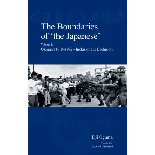 The Boundaries of 'The Japanese': Volume 1: Okinawa 1818-1972 - Inclusion and Exclusion