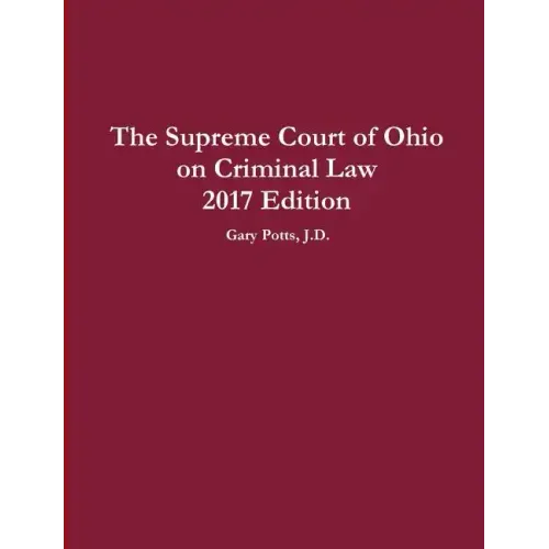 The Supreme Court of Ohio on Criminal Law 2017 Edition