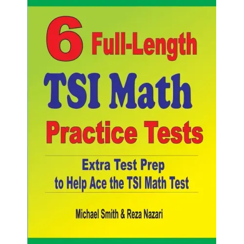6 Full-Length TSI Math Practice Tests: Extra Test Prep to Help Ace the TSI Math Test