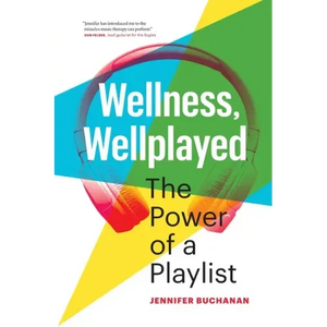 Wellness, Wellplayed: The Power of a Playlist - Paperback