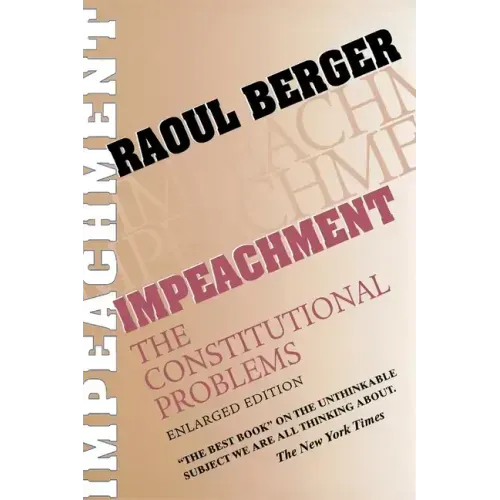 Impeachment: The Constitutional Problems, Enlarged Edition