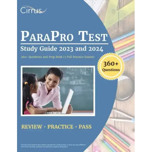 ParaPro Test Study Guide 2023 and 2024: 360+ Questions and Prep Book (3 Full Practice Exams)