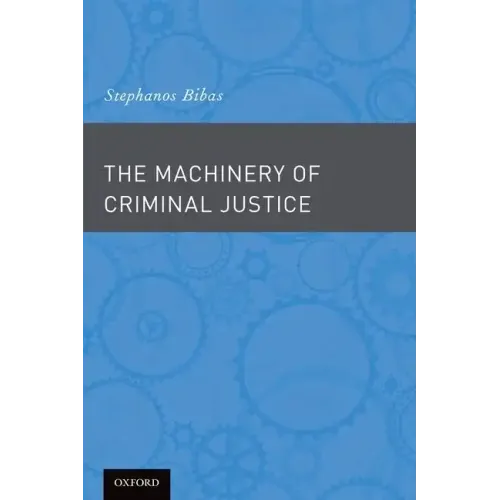 The Machinery of Criminal Justice