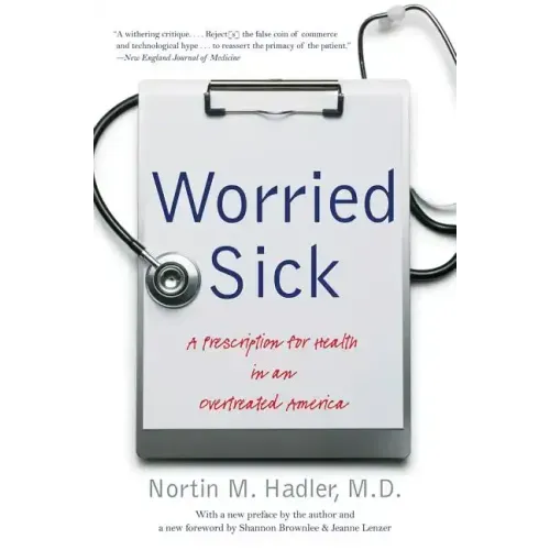 Worried Sick: A Prescription for Health in an Overtreated America