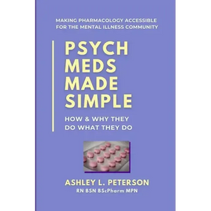 Psych Meds Made Simple: How & Why They Do What They Do - Paperback