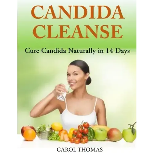 Candida Cleanse: Cure Candida Naturally in 14 Days